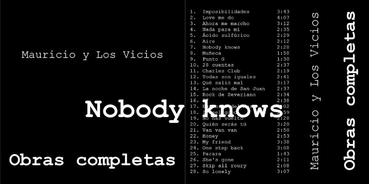 Nobody knows - Mauricio y Los Vicios - Obras completas