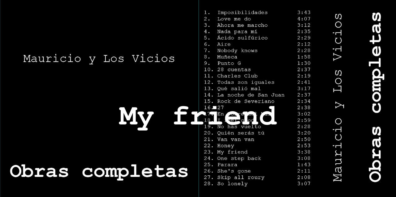 My friend - Mauricio y Los vicios - Obras completas